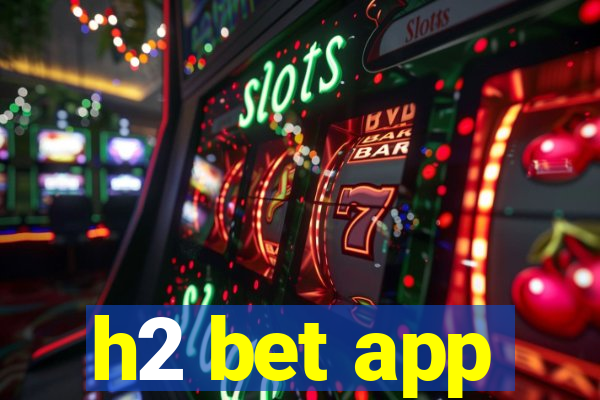 h2 bet app